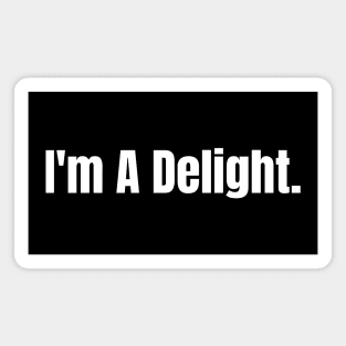 I'm A Delight-Sarcasm Lover Magnet